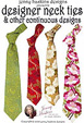 Designer Neck Ties & other Continuous Designs - SAVE 50%! - More Details